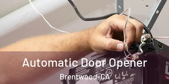  Automatic Door Opener Brentwood-CA