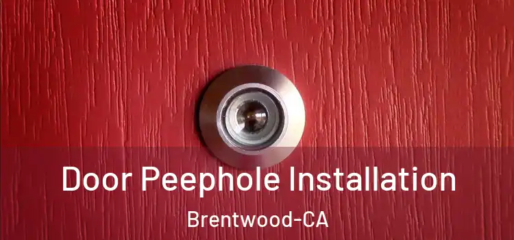  Door Peephole Installation Brentwood-CA