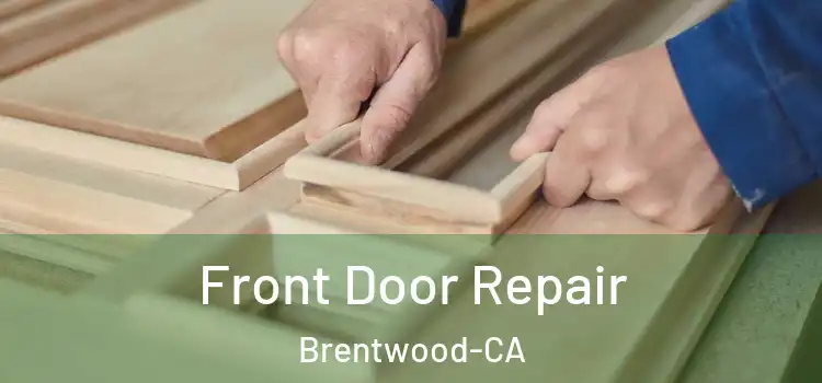 Front Door Repair Brentwood-CA