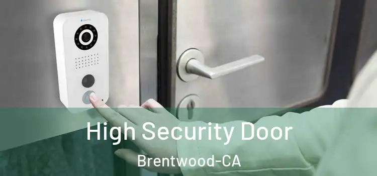 High Security Door Brentwood-CA